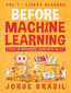 Before Machine Learning Volume 1 - Linear Algebra for A.I. The Fundamental Mathematics for Data Science and Artificial Intelligence