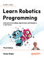 Learn Robotics Programming. Build and control cutting-edge AI robots with Raspberry Pi and Python - Third Edition