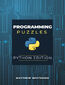 Programming Puzzles: Python Edition. The Guide to Sharpen Your Coding Skills with Engaging and Challenging Puzzles