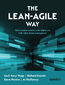 The Lean-Agile Way. Unleash business results in the digital era with value stream management