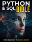 Python and SQL Bible. From Beginner to World Expert: Unleash the true potential of data analysis and manipulation