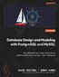 Database Design and Modeling with PostgreSQL and MySQL. Build efficient and scalable databases for modern applications using open source databases