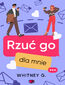 Rzuć go dla mnie Rzuć go dla mnie