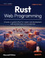 Rust Web Programming. A hands-on guide to Rust for modern web development, with microservices and nanoservices - Third Edition