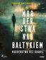 Morderstwa nad Bałtykiem. Część 2. Morderstwo bez granic (#2)