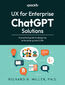 UX for Enterprise ChatGPT Solutions. A practical guide to designing enterprise-grade LLMs
