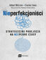 NIEPERFEKCJONIŚCI. Strategiczne podejście na niepewne czasyNIEPERFEKCJONIŚCI. Strategiczne podejście na niepewne czasy