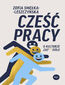 Cześć pracy. O kulturze zapierdolu Cześć pracy. O kulturze zapierdolu