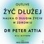 Żyć dłużej. Nauka o długim życiu w zdrowiu
