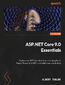 ASP.NET Core 9 Essentials. Master Razor Pages, Blazor, and MVC to build powerful, cloud-ready web applications