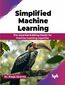 Simplified Machine Learning Simplified Machine Learning