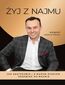 Żyj z najmu. Książka dla tych, którzy chcą osiągać duże zyski z najmu
