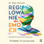 Regulowanie emocji Przewodnik po uczuciach, ciele i zachowaniach