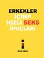 Erkekler için hizli seks ipuçlari