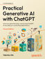 Practical Generative AI with ChatGPT. Unleash your prompt engineering potential with OpenAI technologies for productivity and creativity - Second Edition