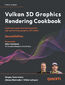 Vulkan 3D Graphics Rendering Cookbook. Implement expert-level techniques for high-performance graphics with Vulkan - Second Edition