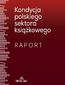 Kondycja polskiego sektora książkowego. Raport