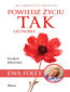 Powiedz życiu TAK od nowa. 300 twórczych inspiracji Powiedz życiu TAK od nowa. 300 twórczych inspiracji