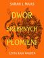 Dwór Srebrnych Płomieni. Tom 4. Część 1&2
