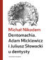 Dentomachia. Adam Mickiewicz i Juliusz Słowacki u dentysty