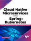 Cloud Native Microservices with Spring and Kubernetes