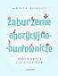 Zaburzenie opozycyjno-buntownicze. Przewodnik dla rodziców