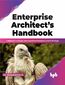Enterprise Architect?s Handbook