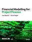 Financial Modelling for Project Finance. Mastering Financial Models and Strategies for Funding Successful Projects with Confidence