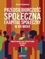 Przedsiębiorczość społeczna i kapitał społeczny w XXI wieku. Czwarta rewolucja przemysłowa  postcovid  wojna