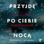 Przyjdę po ciebie nocą