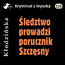 Śledztwo prowadzi porucznik Szczęsny