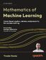 Mathematics of Machine Learning. Master linear algebra, calculus, and probability for machine learning