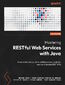 Mastering RESTful Web Services with Java. Practical guide for building secure and scalable production-ready REST APIs