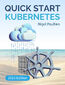 Quick Start Kubernetes. A Beginner's Guide to Container Orchestration in the Cloud - Third Edition