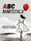 ABC Manifestacji. Jak żyć życiem swoich marzeń