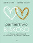 Partnerstwo bliskości. Jak teoria więzi pomoże ci stworzyć szczęśliwy związek