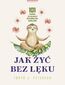 Jak żyć bez lęku