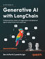 Generative AI with LangChain. Build production-ready LLM applications and advanced agents using Python, LangChain, and LangGraph - Second Edition