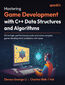 Practical C++ Game Programming with Data Structures and Algorithms. Write high-performance code and solve game development challenges with expert-led C++ solutions