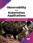 Observability for Kubernetes Applications