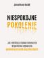 Niespokojne pokolenie. Jak wielkie przeprogramowanie dzieciństwa wywołało epidemie chorób psychicznych