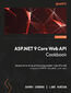ASP.NET Core 9 Web API Cookbook. Over 60 hands-on recipes for building and securing enterprise web APIs with REST, GraphQL, and more
