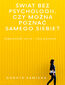 Świat bez psychologii. Czy można poznać samego siebie?