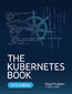 The Kubernetes Book. A Comprehensive Guide to Container Orchestration and Cloud-Native Deployment - Third Edition