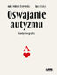 Oswajanie autyzmu. Autybiografia