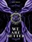 We are better