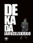 Dekada Jaruzelskiego. Z historii politycznej PRL 1980-1989/90