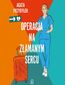 Operacja na złamanym sercu