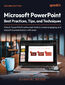 Microsoft PowerPoint Mastery. Build professional presentations effortlessly with best practices, tips, and AI-powered tools - Second Edition