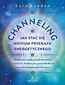 Channeling - jak stać się medium przekazu energetycznego